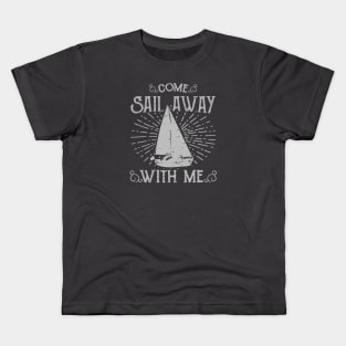 Come Sail Away with me, Sailers Kids T-Shirt